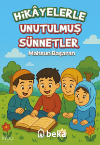Hikayelerle Unutulmuş Sünnetler Hikayelerle Unutulmuş Sünnetler