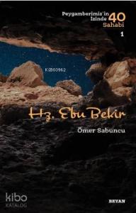 Hz. Ebu Bekir; Peygamberimiz'in İzinde 40 Sahabi/1