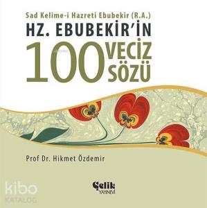 Hz. Ebubekir'in 100 Veciz Sözü Hz. Ebubekir'in 100 Veciz Sözü