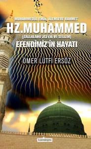 Hz. Muhammed (Sallalahu Aleyhi ve Sellem); Efendimiz'in Hayatı Hz. Muhammed (Sallalahu Aleyhi ve Sellem); Efendimiz'in Hayatı