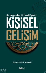 Hz.Peygamber Örnekliğinde Kişisel Gelişim Hz.Peygamber Örnekliğinde Kişisel Gelişim