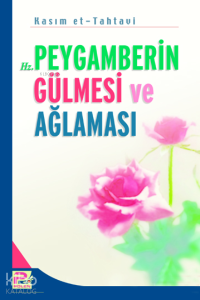 Hz. Peygamberin Gülmesi ve Ağlaması