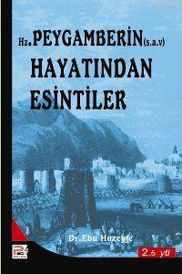 Hz. Peygamberin Hayatından Esintiler Hz. Peygamberin Hayatından Esintiler
