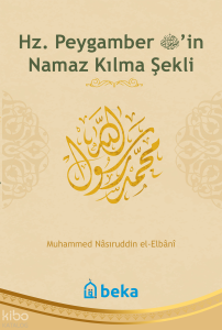 Hz. Peygamber'in Namaz Kılma Şekli Hz. Peygamber'in Namaz Kılma Şekli