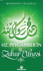 Hz. Peygamber'in Zuhur Etmesi Hz. Peygamber'in Zuhur Etmesi