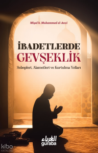 İbadetlerde Gevşeklik İbadetlerde Gevşeklik