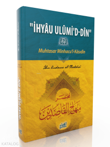 İhyau Ulumid Din ; Muhtasar Minhacul Kasıdin İhyau Ulumid Din ; Muhtasar Minhacul Kasıdin