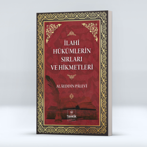 İlahi Hükümlerin Sırları ve Hikmetleri İlahi Hükümlerin Sırları ve Hikmetleri