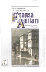 İlk Osmanlı Sefiri 28 Mehmet Çelebi'nin Fransa Anıları; "Kafirlerin Cenneti"