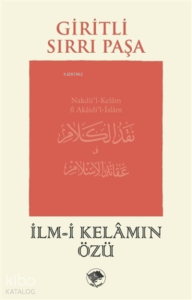 İlm-i Kelamın Özü;Nakdü’l-Kelam fî Akaidi’l-İslam İlm-i Kelamın Özü;Nakdü’l-Kelam fî Akaidi’l-İslam