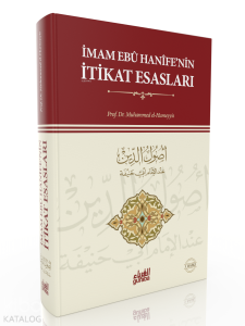 İmam Ebu Hanifenin İtikat Esasları İmam Ebu Hanifenin İtikat Esasları