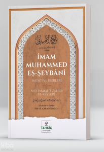 İmam Muhammed Eş-Şeybânî Hayatı Ve Eserleri İmam Muhammed Eş-Şeybânî Hayatı Ve Eserleri