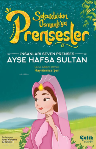 İnsanları Seven Prenses;Ayşe Hafsa Sultan İnsanları Seven Prenses;Ayşe Hafsa Sultan