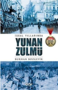 İşgal Yıllarında Yunan Zulmü İşgal Yıllarında Yunan Zulmü
