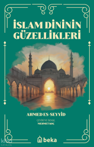İslam Dinini Güzellikleri İslam Dinini Güzellikleri