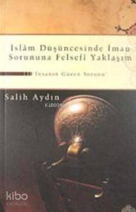 İslam Düşüncesinde İman Sorununa Felsefi Yaklaşım; İnsanın Güven Sorunu