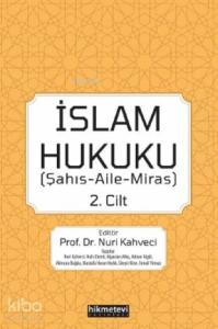 İslam Hukuku 2.cilt (Şahış- Aile- Miras) İslam Hukuku 2.cilt (Şahış- Aile- Miras)