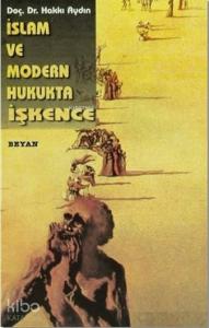 İslam ve Modern Hukukta İşkence