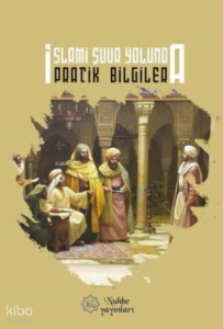 İslami Şuur Yolunda Pratik Bilgiler İslami Şuur Yolunda Pratik Bilgiler