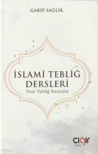 İslami Tebliğ Dersleri;Yeni Tebliğ Stratejisi İslami Tebliğ Dersleri;Yeni Tebliğ Stratejisi