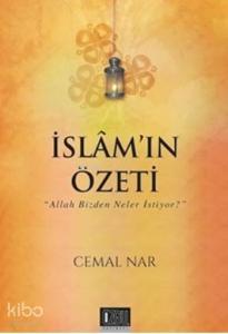İslam'ın Özeti; Allah Bizden Neler İstiyor