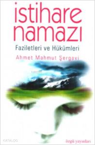 İstihare Namazı; Faziletleri ve Hükümleri