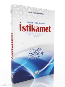 İstikamet; İfrat ve Tefrit Arasında İstikamet; İfrat ve Tefrit Arasında