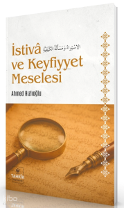 İstivâ ve Keyfiyyet Meselesi
