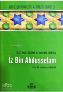 İz bin Abdüsselam - Sultanu'l Ulema Ve Bayiu'l Ümera; Dirilişin Öncüsü Alimler Serisi 3