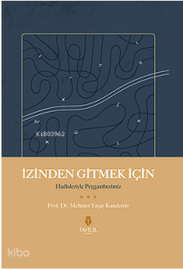 İzinden Gitmek İçin – Hadisleriyle Peygamberim İzinden Gitmek İçin – Hadisleriyle Peygamberim