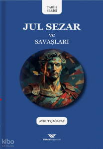 Jul Sezar ve Savaşları Jul Sezar ve Savaşları