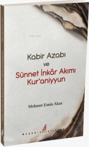 Kabir Azabı Ve Sünneti İnkar Akımı Kuraniyyun Kabir Azabı Ve Sünneti İnkar Akımı Kuraniyyun