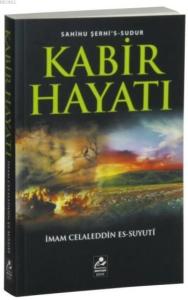 Kabir Hayatı; Sahihu Şerhi's-Sudur Kabir Hayatı; Sahihu Şerhi's-Sudur