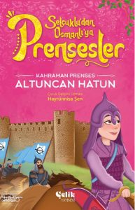 Kahraman Prenses;Altuncan Hatun Kahraman Prenses;Altuncan Hatun