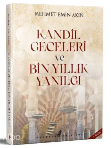 Kandil Geceleri ve Bin Yıllık Yanılgı Kandil Geceleri ve Bin Yıllık Yanılgı