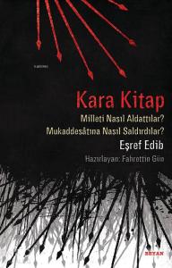 Kara Kitap; Milleti Nasıl Aldattılar? - Mukaddesatına Nasıl Saldırdılar? Kara Kitap; Milleti Nasıl Aldattılar? - Mukaddesatına Nasıl Saldırdılar?