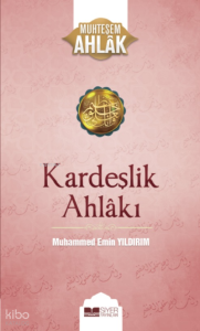 Kardeşlik Ahlakı; Muhteşem Ahlak 4