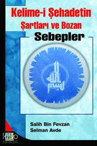 Kelime-i Şehadetin Şartları ve Bozan Sebepler