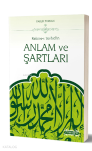 Kelime-i Tevhid'in Anlam ve Şartları Kelime-i Tevhid'in Anlam ve Şartları