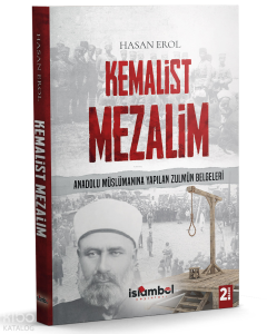 Kemalist Mezalim ;Anadolu Müslümanına Yapılan Zulmün Belgeleri