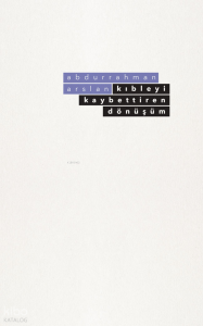 Kıbleyi Kaybettiren Dönüşüm Kıbleyi Kaybettiren Dönüşüm