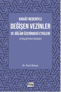 Kıraât Nedeniyle Değişen Vezinler Ve Anlam Üzerindeki Etkileri (El Keşşaf Tefsiri Özelinde) Kıraât Nedeniyle Değişen Vezinler Ve Anlam Üzerindeki Etkileri (El Keşşaf Tefsiri Özelinde)