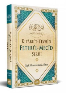 Kitabut Tevhid Fethul Mecid Şerhi Kitabut Tevhid Fethul Mecid Şerhi