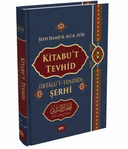 Kitabu't Tevhid (İbtalu't - Tendid) Şerhi Kitabu't Tevhid (İbtalu't - Tendid) Şerhi