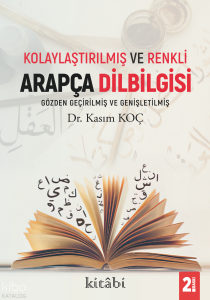 Kolaylaştırılmış ve Renkli Arapça Dil Bilgisi Kolaylaştırılmış ve Renkli Arapça Dil Bilgisi