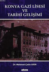 Konya Gazi Lisesi ve Tarihi Gelişimi Konya Gazi Lisesi ve Tarihi Gelişimi