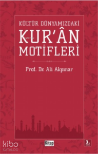 Kültür Dünyamızdaki Kur'an Motifleri
