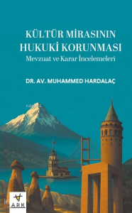 Kültür Mirasının Hukuki Korunması (Ciltli); Mevzuat ve Karar İncelemeleri