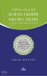 Kur’an-ı Kerim Okuma Adabı ;Et-Tibyan fi Adabı Hamaletil Kur’an-ı Kerim Okuma Adabı ;Et-Tibyan fi Adabı Hamaletil