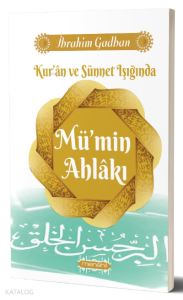 Kur’an ve Sünnet Işığında Mü’min Ahlakı Kur’an ve Sünnet Işığında Mü’min Ahlakı